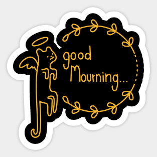 Good Mourning... Sticker